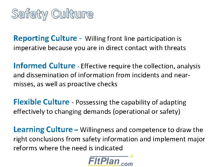 Safety Culture Reporting Culture - Willing front line participation is imperative because you are