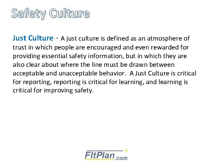 Safety Culture Just Culture - A just culture is defined as an atmosphere of