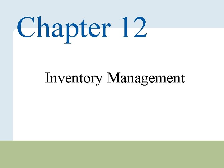 Chapter 12 Inventory Management Copyright © 2010 Pearson Education, Inc. Publishing as Prentice Hall.