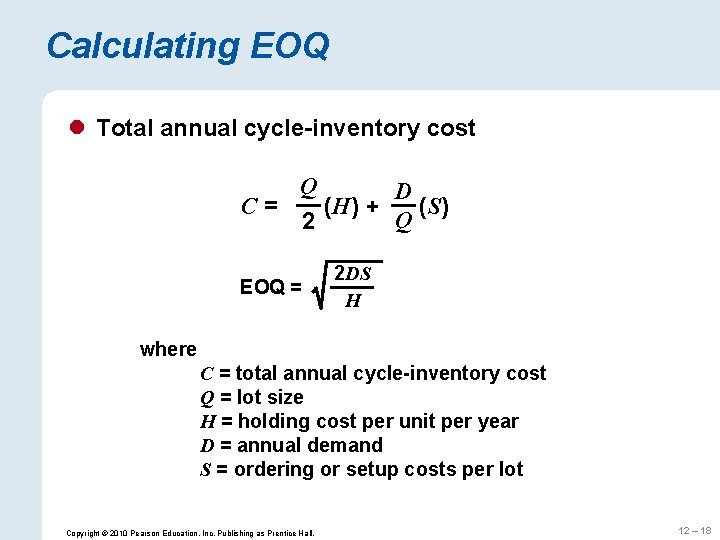Calculating EOQ l Total annual cycle-inventory cost Q D C= (H) + (S) Q