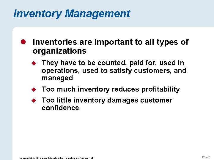 Inventory Management l Inventories are important to all types of organizations u They have