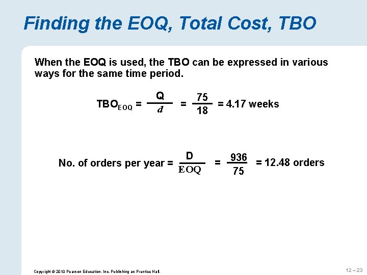 Finding the EOQ, Total Cost, TBO When the EOQ is used, the TBO can