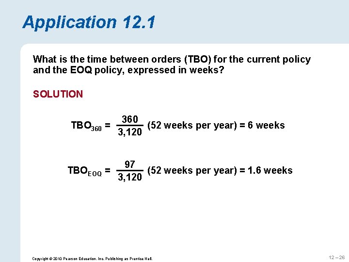 Application 12. 1 What is the time between orders (TBO) for the current policy