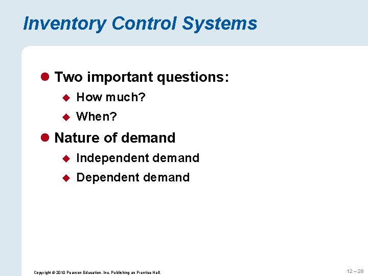 Inventory Control Systems l Two important questions: u How much? u When? l Nature