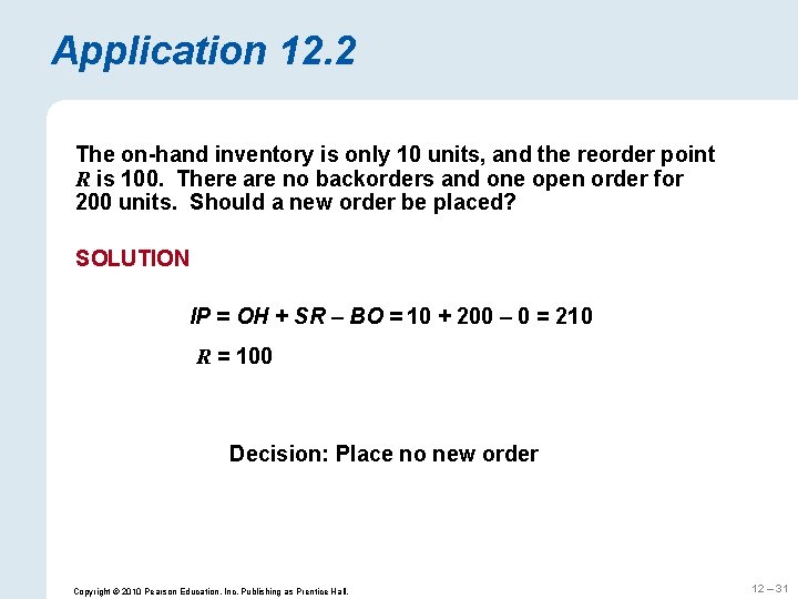 Application 12. 2 The on-hand inventory is only 10 units, and the reorder point