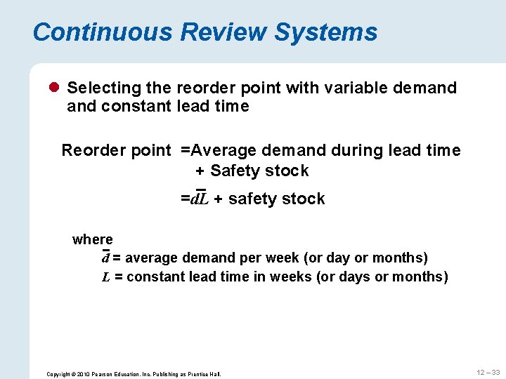 Continuous Review Systems l Selecting the reorder point with variable demand constant lead time