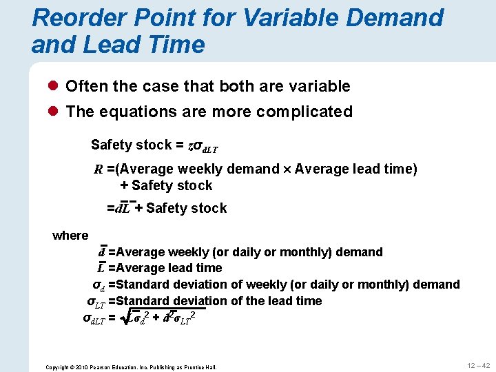 Reorder Point for Variable Demand Lead Time l Often the case that both are