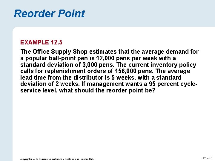 Reorder Point EXAMPLE 12. 5 The Office Supply Shop estimates that the average demand