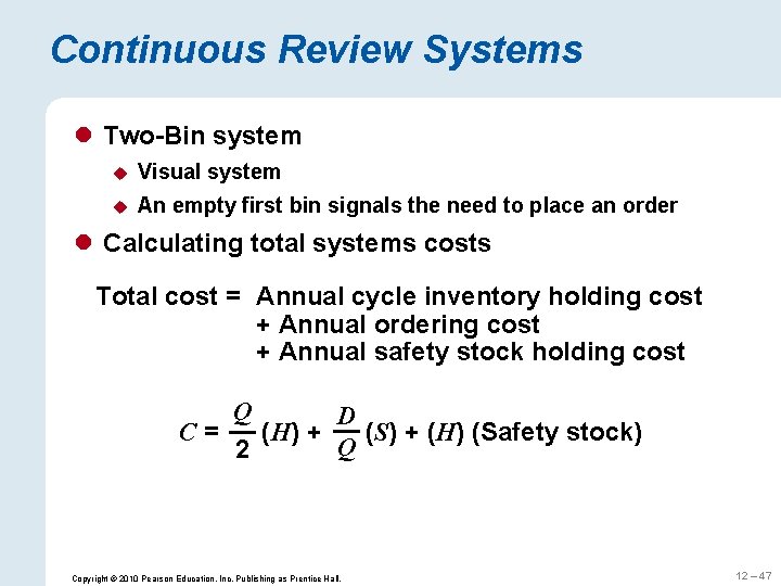 Continuous Review Systems l Two-Bin system u Visual system u An empty first bin