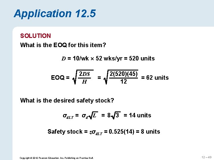 Application 12. 5 SOLUTION What is the EOQ for this item? D = 10/wk