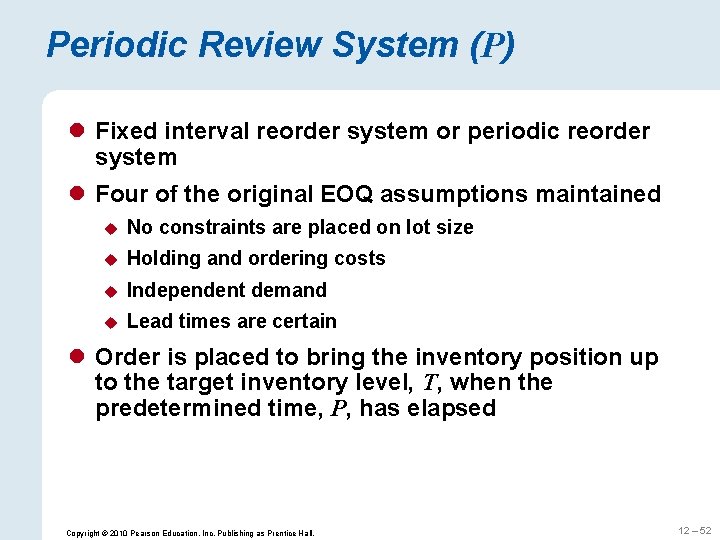 Periodic Review System (P) l Fixed interval reorder system or periodic reorder system l