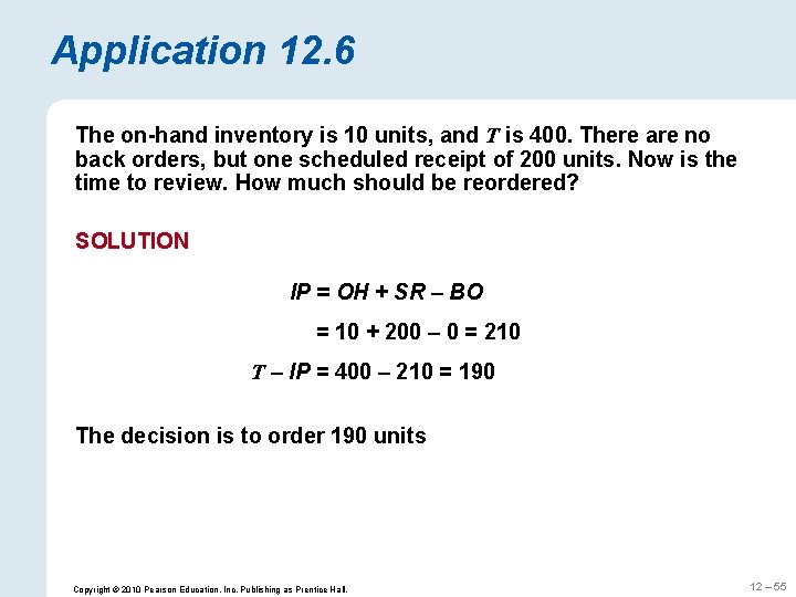 Application 12. 6 The on-hand inventory is 10 units, and T is 400. There