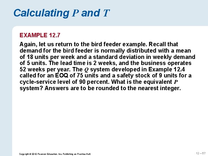 Calculating P and T EXAMPLE 12. 7 Again, let us return to the bird