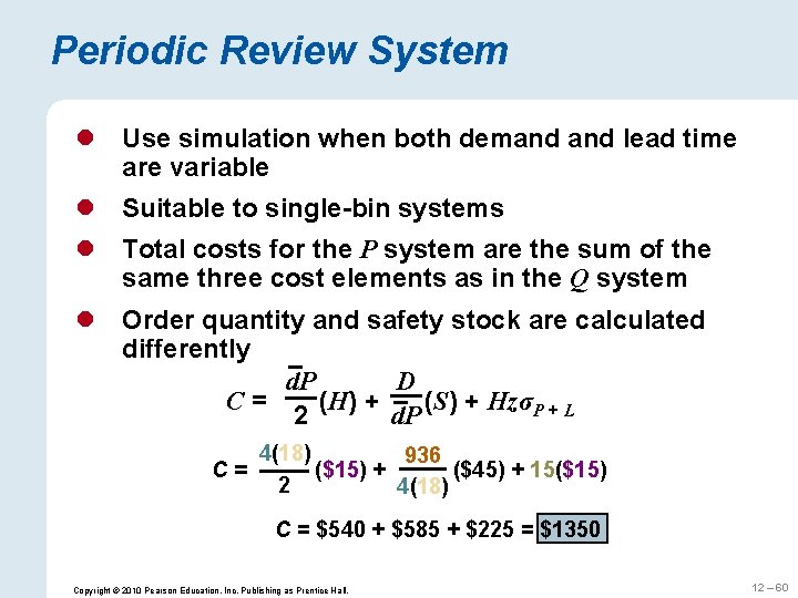 Periodic Review System l Use simulation when both demand lead time are variable l