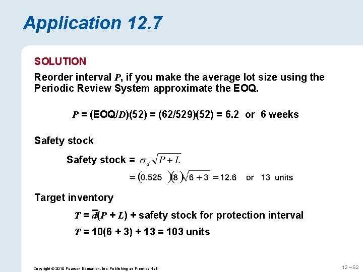 Application 12. 7 SOLUTION Reorder interval P, if you make the average lot size