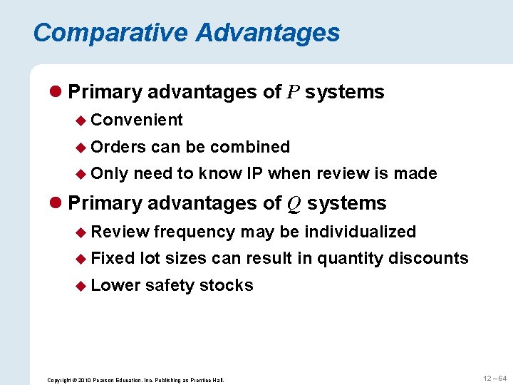 Comparative Advantages l Primary advantages of P systems u Convenient u Orders u Only