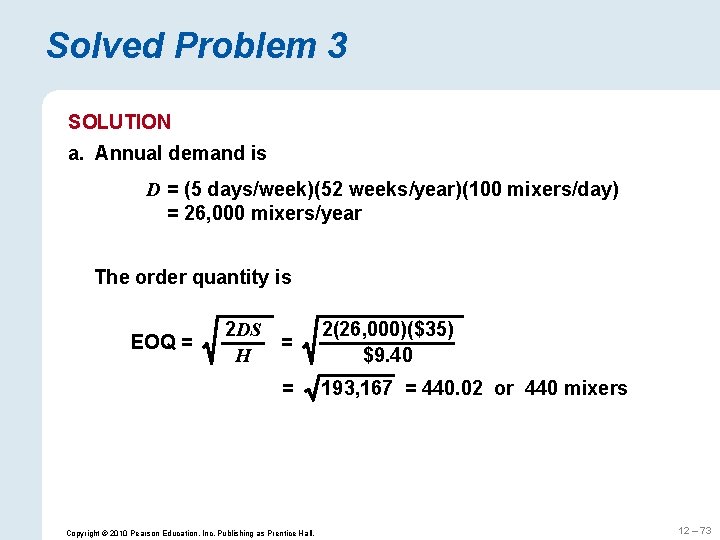 Solved Problem 3 SOLUTION a. Annual demand is D = (5 days/week)(52 weeks/year)(100 mixers/day)