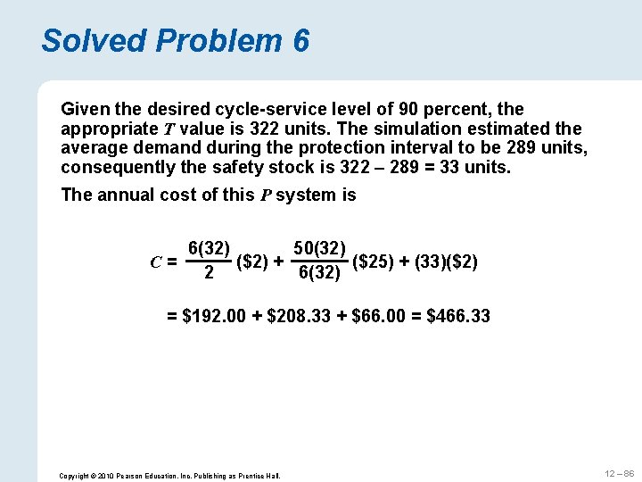 Solved Problem 6 Given the desired cycle-service level of 90 percent, the appropriate T