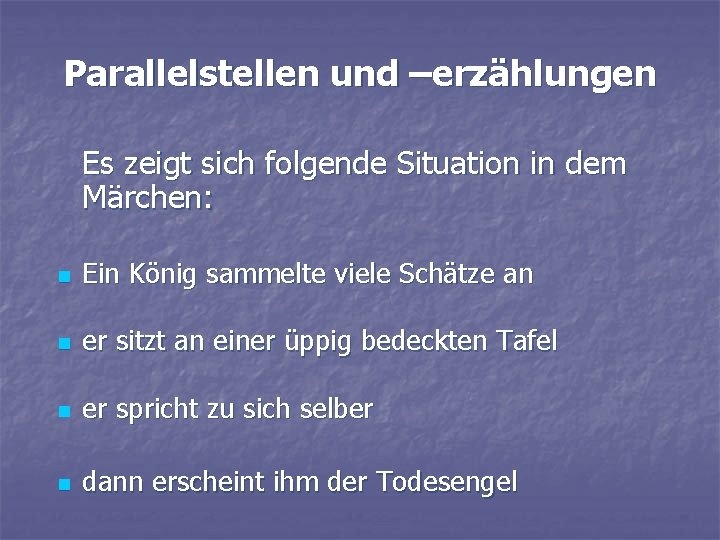 Parallelstellen und –erzählungen Es zeigt sich folgende Situation in dem Märchen: n Ein König