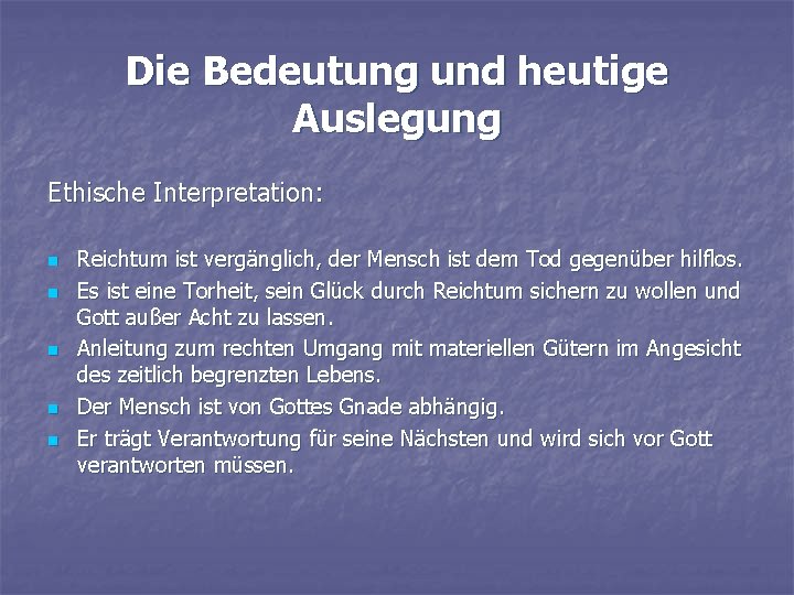 Die Bedeutung und heutige Auslegung Ethische Interpretation: n n n Reichtum ist vergänglich, der