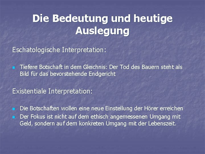 Die Bedeutung und heutige Auslegung Eschatologische Interpretation: n Tiefere Botschaft in dem Gleichnis: Der