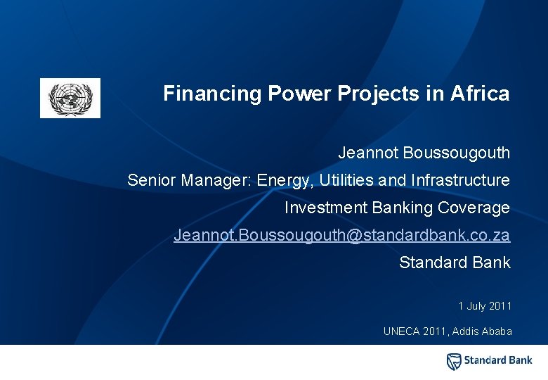 Financing Power Projects in Africa Jeannot Boussougouth Senior Manager: Energy, Utilities and Infrastructure Investment