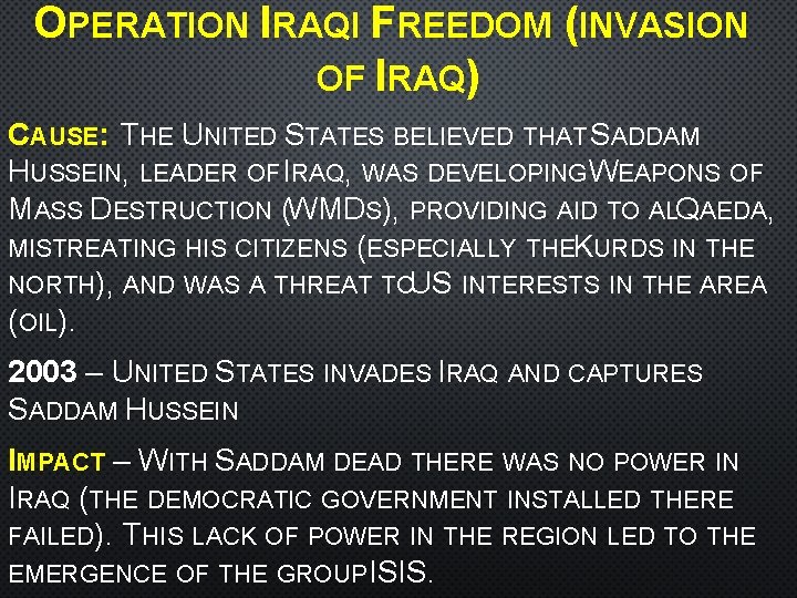 OPERATION IRAQI FREEDOM (INVASION OF IRAQ) CAUSE: THE UNITED STATES BELIEVED THAT SADDAM HUSSEIN,