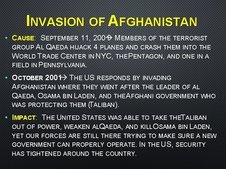 INVASION OF AFGHANISTAN • CAUSE: SEPTEMBER 11, 2001 MEMBERS OF THE TERRORIST GROUP AL