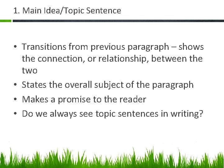 1. Main Idea/Topic Sentence • Transitions from previous paragraph – shows the connection, or