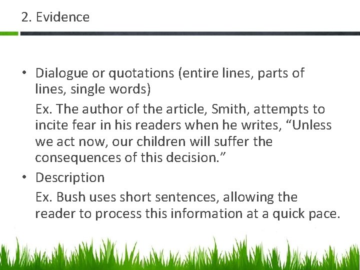 2. Evidence • Dialogue or quotations (entire lines, parts of lines, single words) Ex.