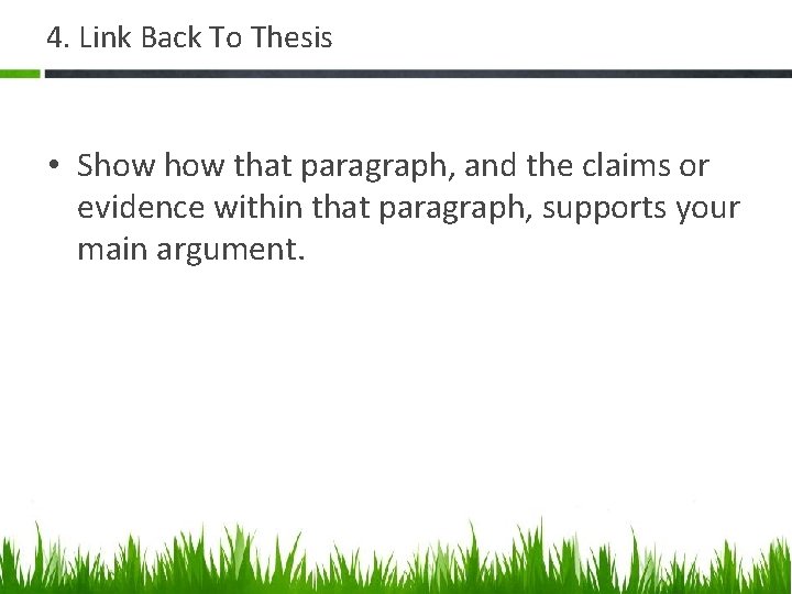 4. Link Back To Thesis • Show that paragraph, and the claims or evidence