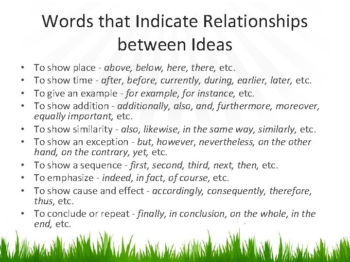 Words that Indicate Relationships between Ideas • • • To show place - above,