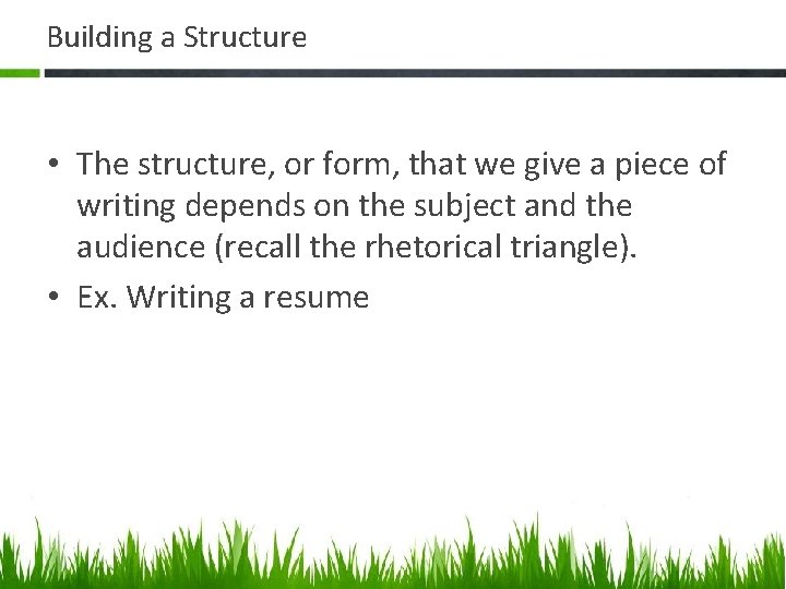 Building a Structure • The structure, or form, that we give a piece of