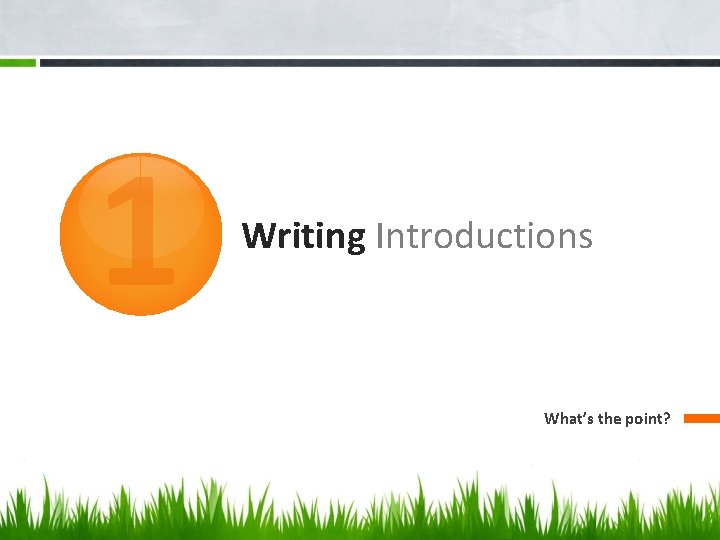 1 Writing Introductions What’s the point? 