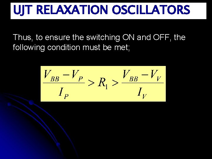UJT RELAXATION OSCILLATORS Thus, to ensure the switching ON and OFF, the following condition