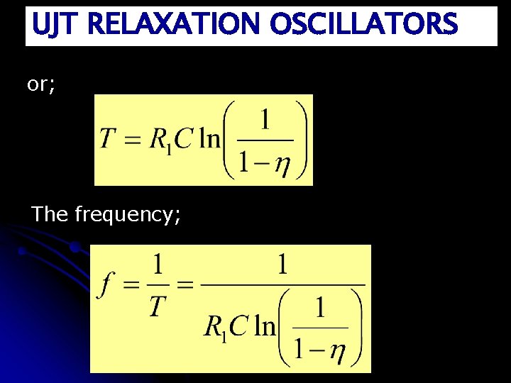 UJT RELAXATION OSCILLATORS or; The frequency; 