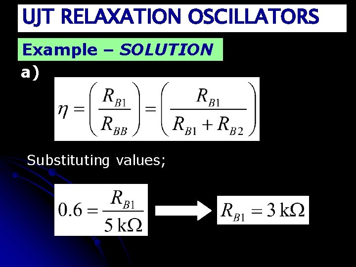 UJT RELAXATION OSCILLATORS Example – SOLUTION a) Substituting values; 