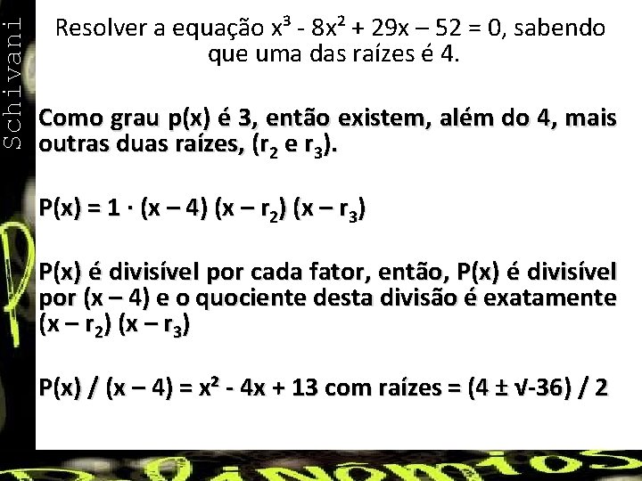 Schivani Resolver a equação x³ - 8 x² + 29 x – 52 =