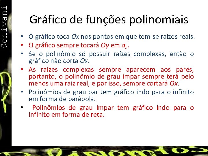 Schivani Gráfico de funções polinomiais • O gráfico toca Ox nos pontos em que