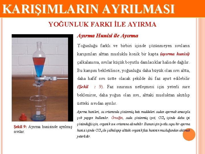 KARIŞIMLARIN AYRILMASI YOĞUNLUK FARKI İLE AYIRMA Ayırma Hunisi ile Ayırma Yoğunluğu farklı ve birbiri