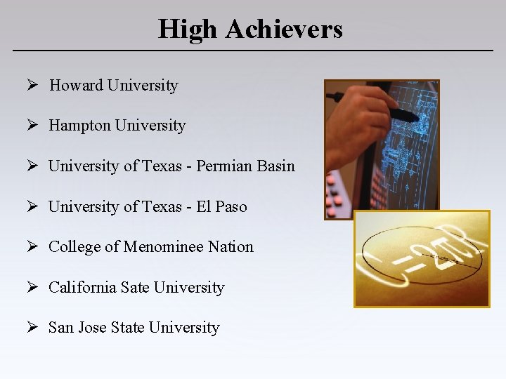 High Achievers Ø Howard University Ø Hampton University Ø University of Texas - Permian