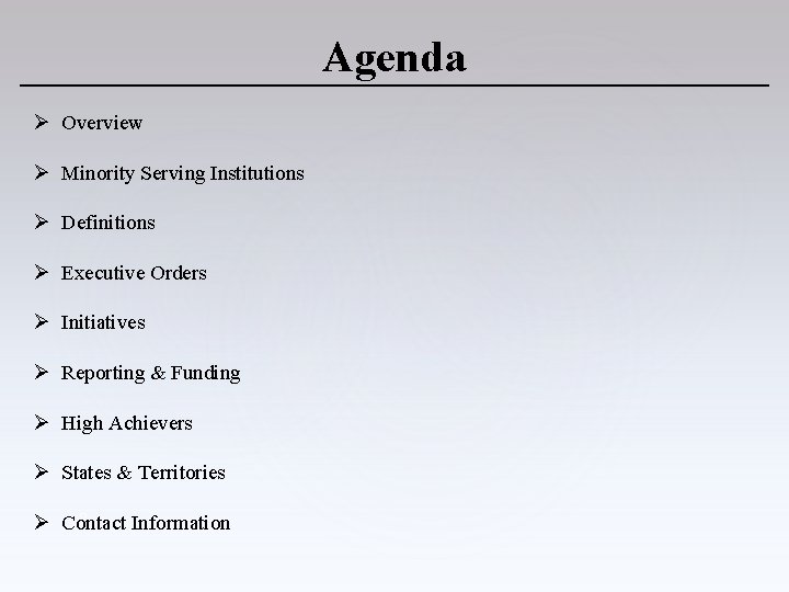 Agenda Ø Overview Ø Minority Serving Institutions Ø Definitions Ø Executive Orders Ø Initiatives