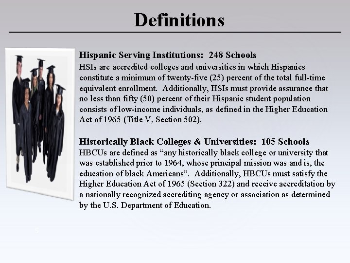 Definitions Hispanic Serving Institutions: 248 Schools HSIs are accredited colleges and universities in which