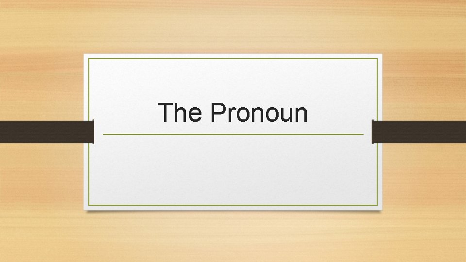 The Pronoun 