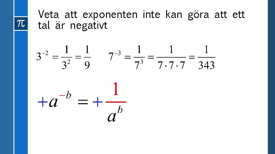 Veta att exponenten inte kan göra att ett tal är negativt 