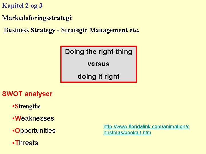 Kapitel 2 og 3 Markedsføringsstrategi: Business Strategy - Strategic Management etc. Doing the right