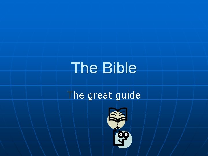 The Bible The great guide 