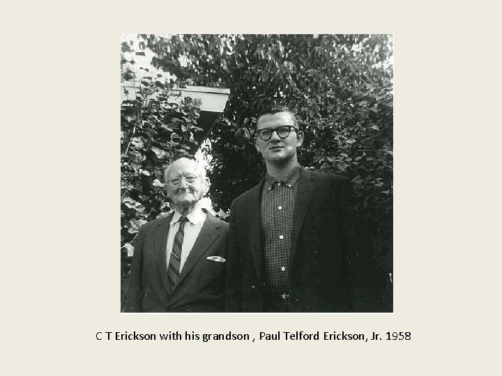  C T Erickson with his grandson , Paul Telford Erickson, Jr. 1958 