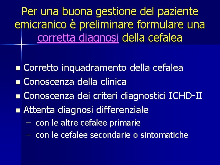Per una buona gestione del paziente emicranico è preliminare formulare una corretta diagnosi della