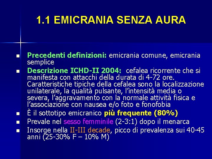 1. 1 EMICRANIA SENZA AURA n n n Precedenti definizioni: emicrania comune, emicrania semplice